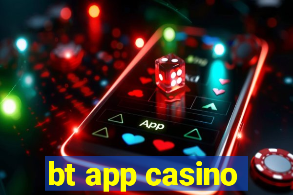 bt app casino